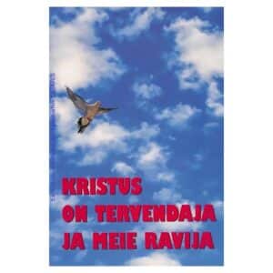 Kristus on tervendaja ja meie ravija - - - 2020 - -