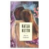 Rose on kadunud - Katja Kettu - 2019 - 9789985042663