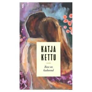Rose on kadunud - Katja Kettu - 2019 - 9789985042663