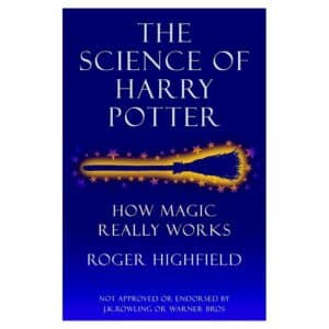 The Science of Harry Potter: How Magic Really Works - Roger. Highfield - 2002 - 755311507