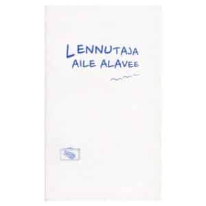 Lennutaja - Aile Alavee - 2016 - 9789949389254