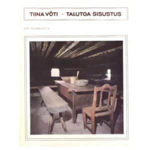 Talutoa sisustus - Tiina Võti - 1984 - -