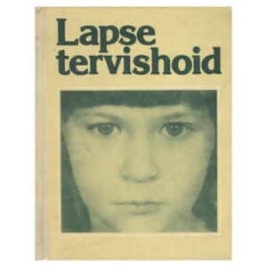 Lapse tervishoid - Aino Paves, Asta Uibo, E. Pärl, Elli Ratnik, Elmar Kohandi, Haia-Lea Mäepalu, Haldja Kääri, Heljo Preem, Helju Tälli, Hilja Kand, Hilja Liiskmaa, Leida Keres - 1981 - -