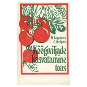 Köögiviljade kasvatamine toas - Galina Ossipova, Nadežda Bogdanova - 1986 - -