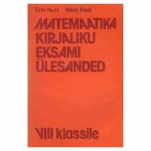 Matemaatika kirjaliku eksami ülesanded VIII klassile - Enn Nurk, Valvo Paat - 1988 - -
