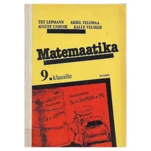 Matemaatika 9. klassile - Aksel Telgmaa, August Undusk, Kalle Velsker; toimetanud A. Telgmaa, Tiit Lepmann - 1993 - -