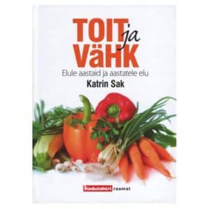 Toit ja vähk - Katrin Sak - 2013 - 9789949945306
