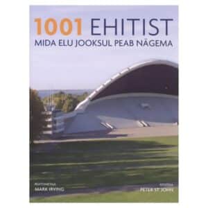1001 ehitist, mida elu jooksul peab nägema - Mark Irving - 2009 - 9789985317464
