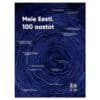 Meie Eesti. 100 aastat - - - 2018 - 9789949990030