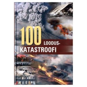 100 looduskatastroofi - - - 2008 - 9789949144808