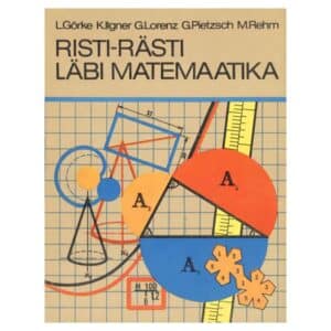Risti-rästi läbi matemaatika - G. Pietzsch, Günther Lorenz, Kurt Ilgner, Lilly Görke, M. Rehm - 1984 - -