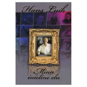 Minu imeline elu III osa - Hans Luik - 2010 - 9789985995273