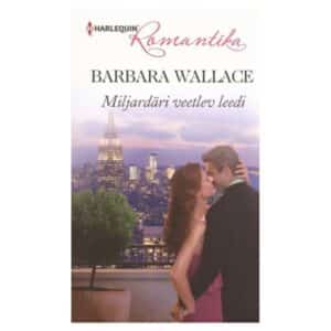 Miljardäri veetlev leedi - Barbara Wallace - 2013 - 9789949254064