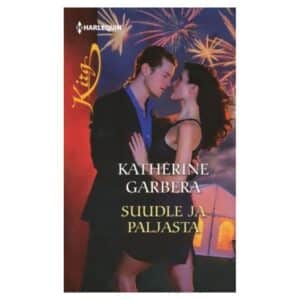Suudle ja paljasta - Katherine Garbera - 2013 - 9789949253425