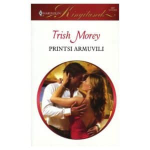 Printsi armuvili - Trish Morey - 2009 - 9789949128549