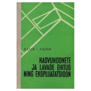 Kasvuhoonete ja lavade ehitus ning ekspluatatsioon - August Kimm, Richard Kaar - 1959 - -