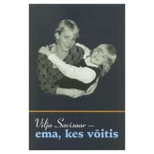 Vilja Savisaar – ema, kes võitis - - - 2002 - 9985787072