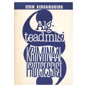 Algteadmisi kriminaalprotsessist - Eerik Kergandberg - 1990 - -