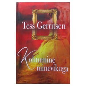 Kohtumine minevikuga - Tess Gerritsen - 2009 - 9789949126361