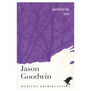 Janitšaride puu - Jason Goodwin - 2013 - 9789985328484
