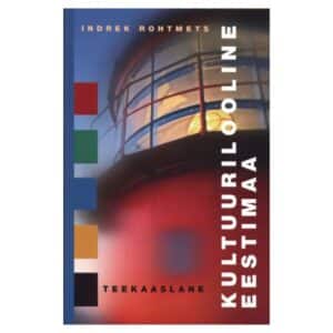 Kultuurilooline Eestimaa - Indrek Rohtmets - 2004 - 9789985308820