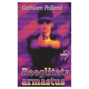 Reegliteta armastus - Cathleen Polland - 2010 - 9789949451531