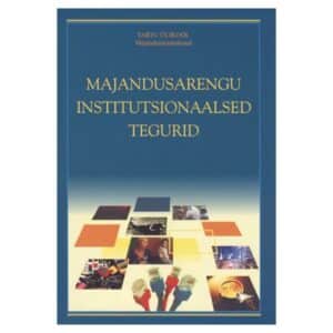 Majandusarengu institutsionaalsed tegurid - - - 2006 - 9949112907
