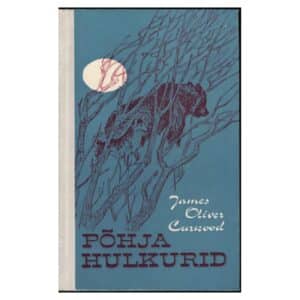 Põhja hulkurid - James Oliver Curwood - 1975 - -