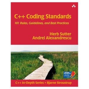 C++ Coding Standards - Andrei Alexandrescu, Herb Sutter - 2011 - 9780321113580