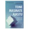 TEINE MASINATE AJASTU - Andrew Mcafee, Erik Brynjolfsson - 2018 - 9789949603923