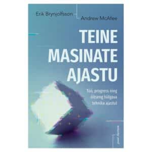 TEINE MASINATE AJASTU - Andrew Mcafee, Erik Brynjolfsson - 2018 - 9789949603923