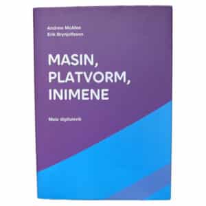 Masin, platvorm, inimene - Andrew Mcafee, Erik Brynjolfsson - 2017 - 9789949603954