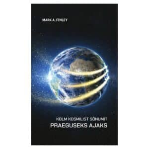 Kolm kosmilist sõnumit praeguseks ajaks - Mark Finley - 2021 - 9789949670567