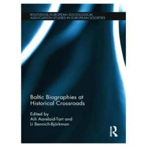 Baltic biographies at Historical Crossroads - Aili Aarelaid-Tart, Li Bennich-Björkman - 2011 - 978041568110
