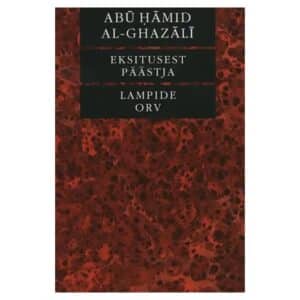 Eksitusest päästja. Lampide orv - Abū Hāmid al-Ghazālī - 2007 - 9789985771976