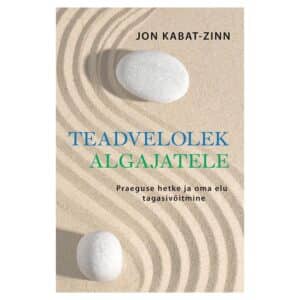Teadvelolek algajatele - Jon Kabat-Zinn - 2022 - 9789916162163
