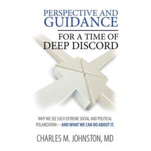 Perspective and Guidance for a Time of Deep Discord - Charles M Johnston - 2021 - 9781734243116