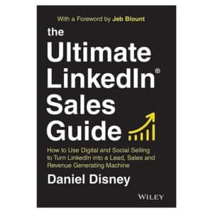 The Ultimate LinkedIn Sales Guide - Daniel Disney - 2021 - 9781119787884