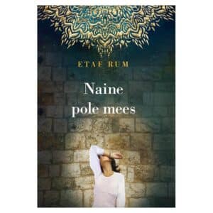Naine pole mees - Etaf Rum - 2023 - 9789916142356