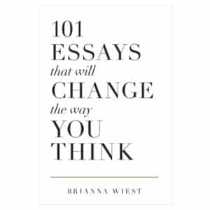 101 Essays That Will Change The Way You Think - Brianna Wiest - 2018 - 9781945796067