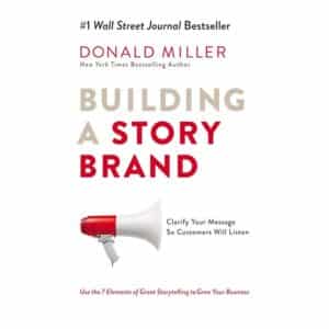 Building a StoryBrand: Clarify Your Message So Customers Will Listen - Donald Miller - 2017 - 9781400201839
