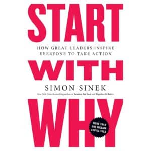 Start with Why: How Great Leaders Inspire Everyone to Take Action - Simon Sinek - 2011 - 9781591846444
