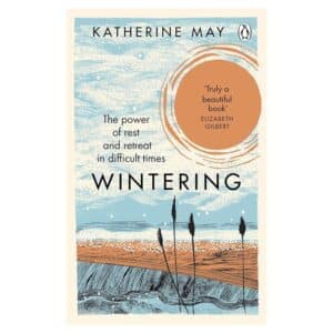 Wintering: The Power of Rest and Retreat in Difficult Times - Katherine May - 2020 - 9781846045998