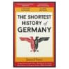 The Shortest History of Germany - James Hawes - 2018 - 9781910400739
