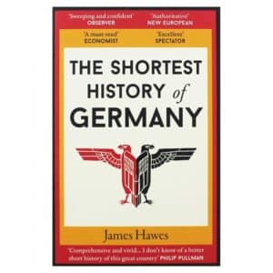 The Shortest History of Germany - James Hawes - 2018 - 9781910400739