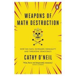 Weapons of Math Destruction - Cathy O'Neil - 2017 - 9780141985411