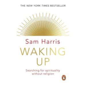 Waking Up: A Guide to Spirituality without Religion - Sam Harris - 2015 - 9781784160029