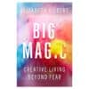 Big Magic: Creative Living Beyond Fear - Elizabeth Gilbert - 2015 - 9781594634710