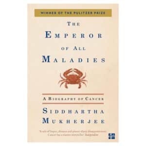 The Emperor of All Maladies: A Biography of Cancer - Siddhartha Mukherjee - 2011 - 9780007250929
