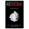 ReWork: Change the Way You Work Forever - David Heinemeier Hansson, Jason Fried - 2010 - 9780307463746